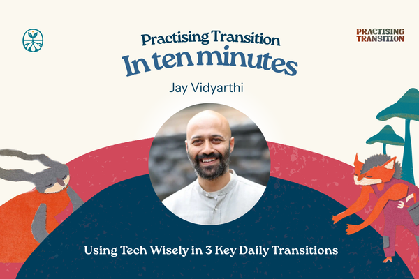 Using Tech Wisely in 3 Key Daily Transitions
